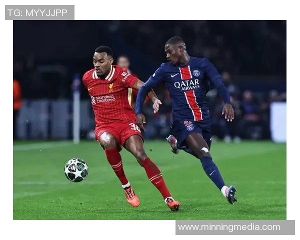 欧冠激战巴黎圣日耳曼对阵利物浦精彩赛事回顾与分析